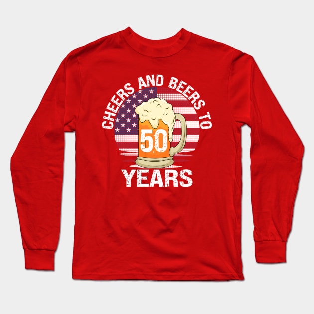 Cheers And Beers 50 Years Happy 50th Birthday Long Sleeve T-Shirt by Jas-Kei Designs